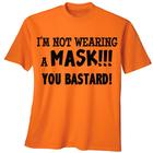 I'm Not Wearing a Mask T-Shirt