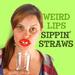 Weird Lips Sippin Straws