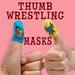 Thumb Wrestling Masks
