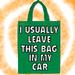 I Usually Leave This Bag In My Car Shopping Bag